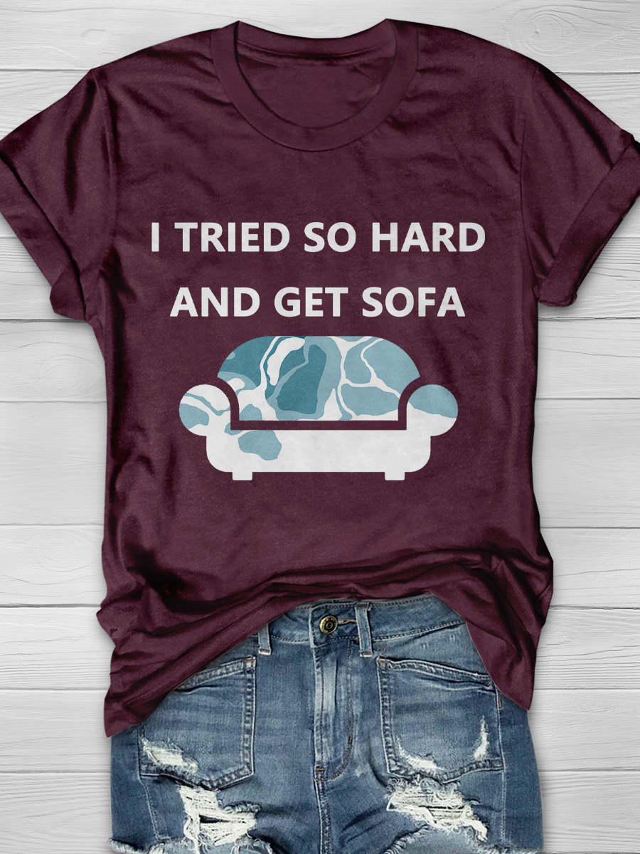 I TRIED SO HARD AND GET SOFA Slogan T-shirts