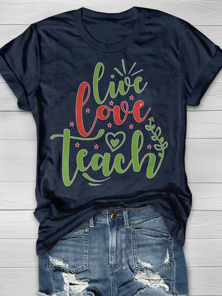 Live Love Teach Print Graphic T-shirts