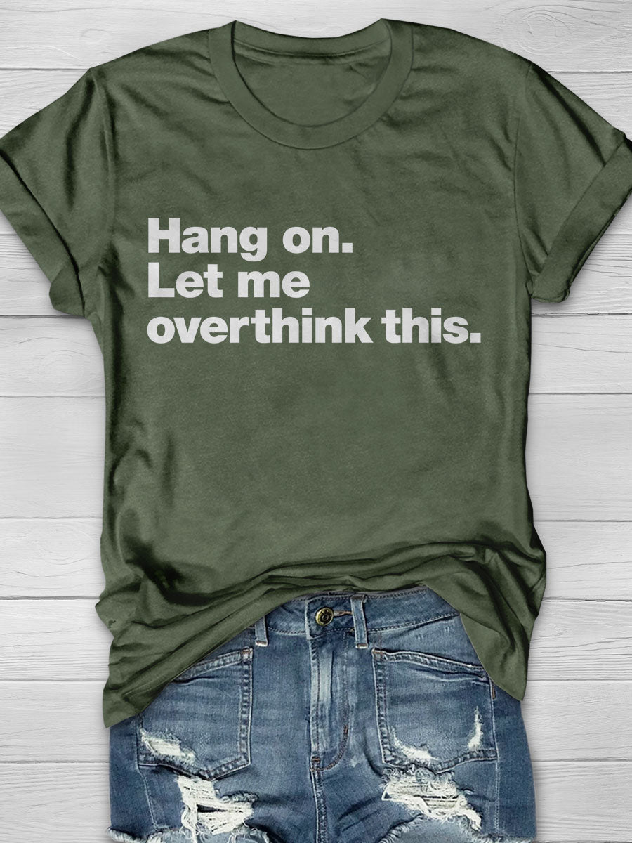 Hang on Let Me Overthink This Print T-shirt