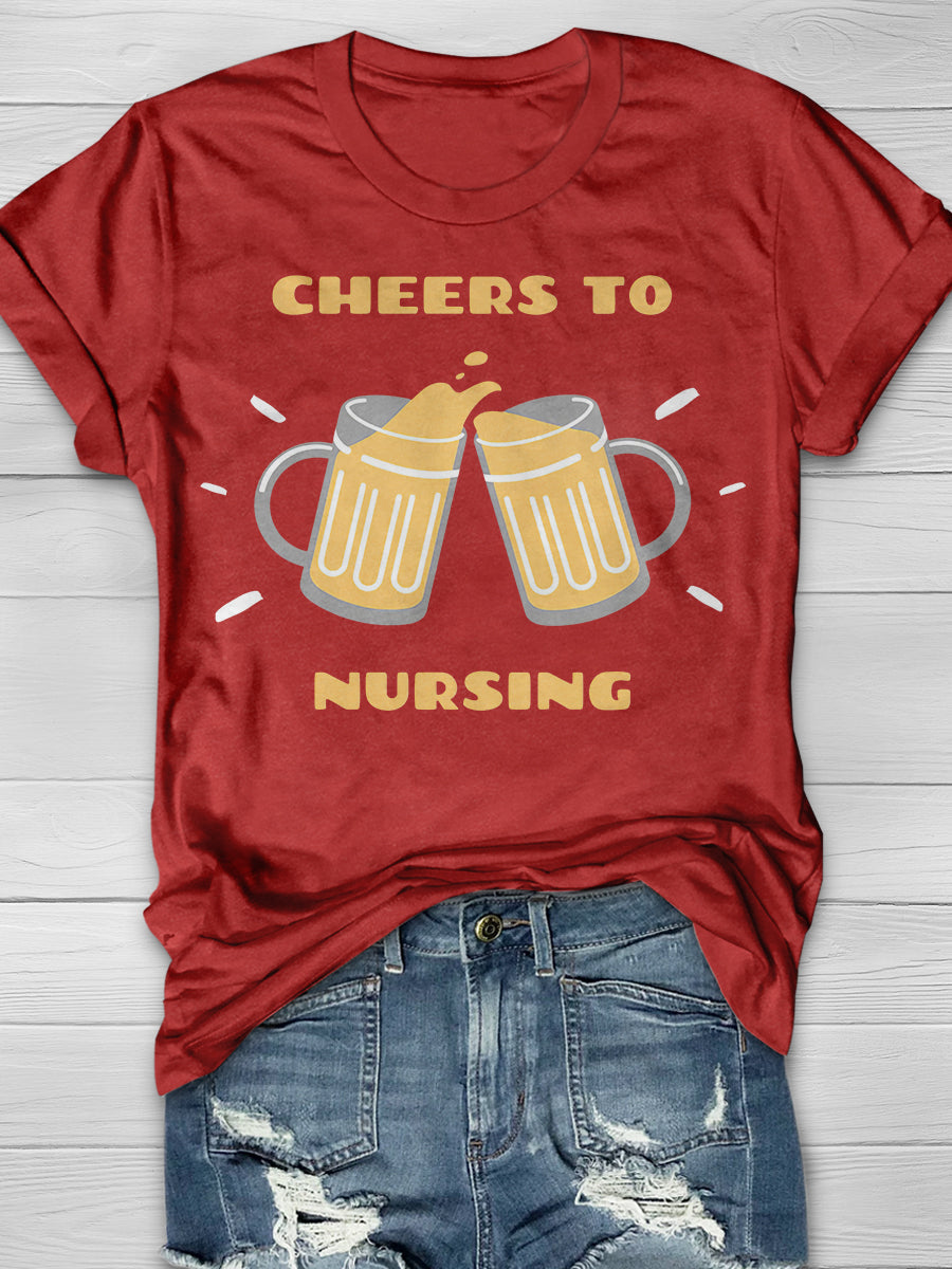 Cheers To Nursing Print Short Sleeve T-shirt