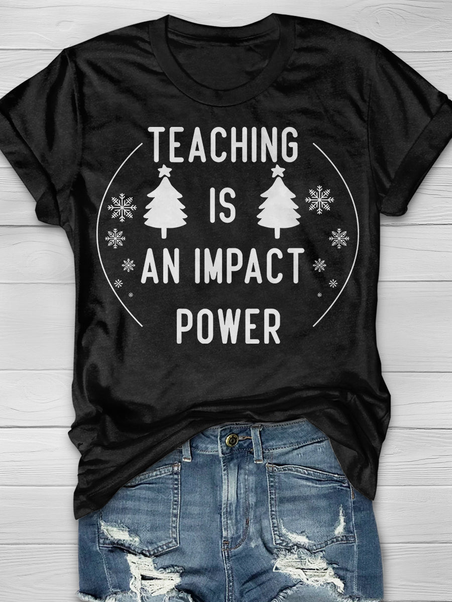 Teaching Is An Impact Power Print Graphic T-shirts