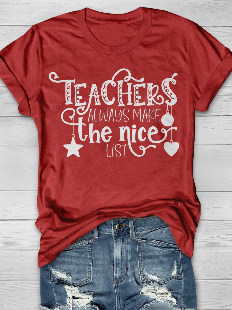 Teachers Always Make The Nice List Print Graphic T-shirts