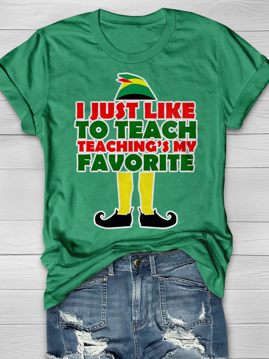 I Just Like To Teach Teaching Is My Favorite Print Graphic T-shirts