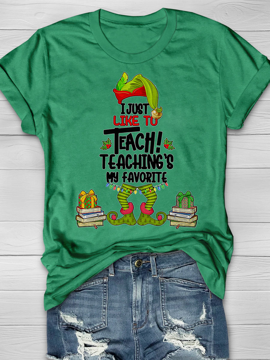 I Just Like To Teach Teaching Is My Favorite Print Graphic T-shirts