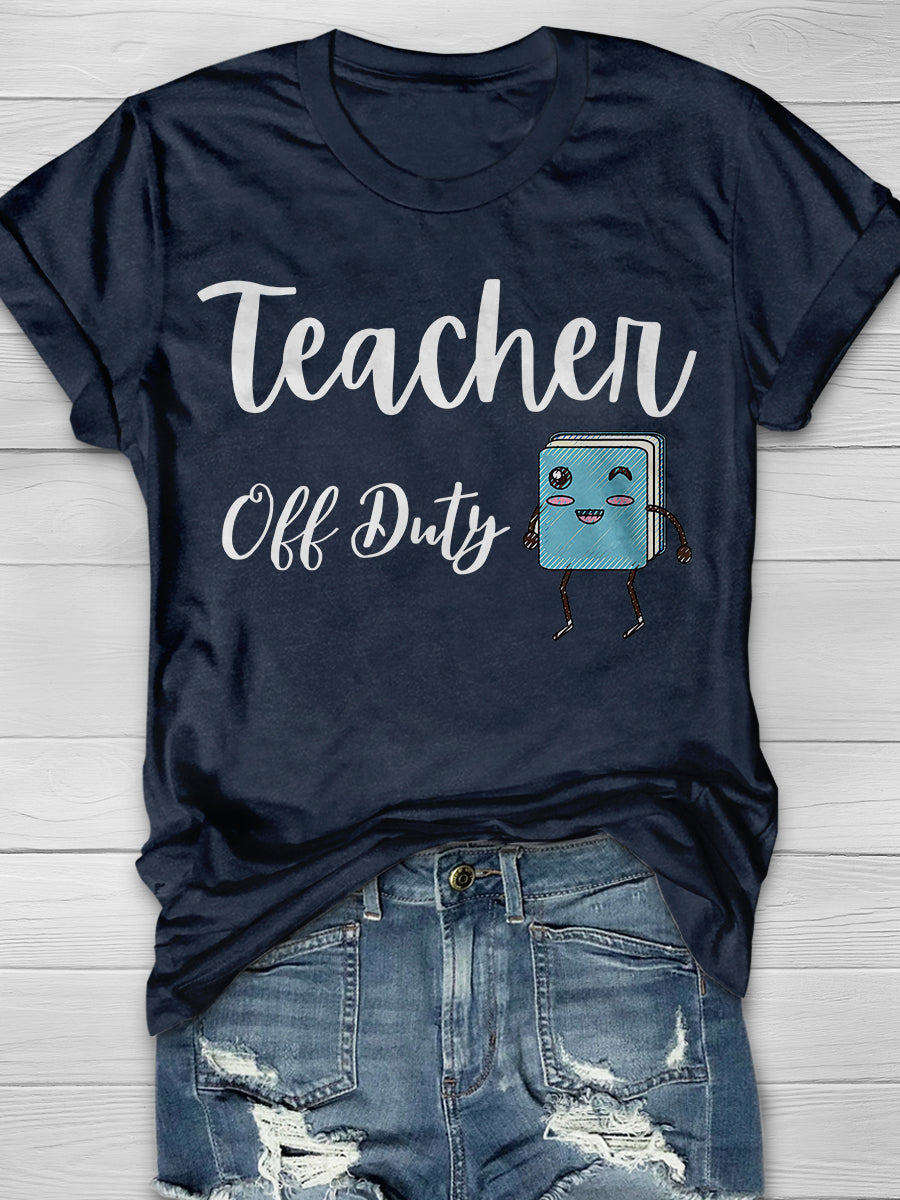 Teacher Off Duty Print Graphic T-shirts