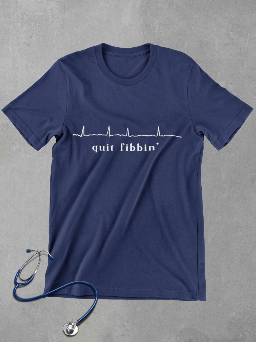 Quit Fibbin’ Nurse Graphic T-shirt
