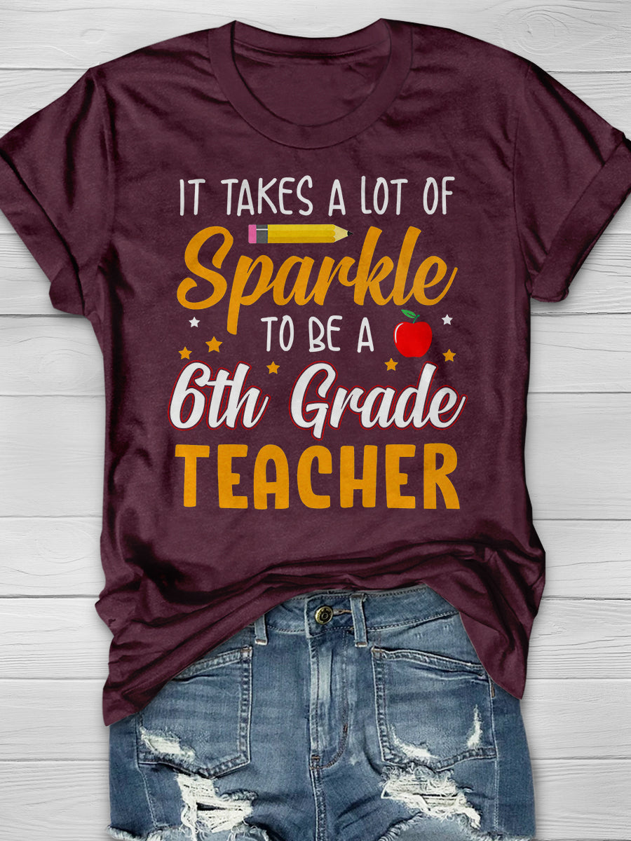 It Takes A Lot Of Sparkle 6th Grade Teacher Print Graphic T-shirts