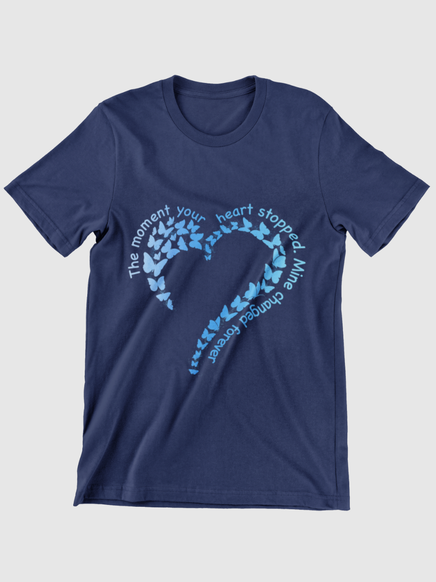 The Moment Your Heart Stopped. Mine Changed Forever Graphic T-shirt