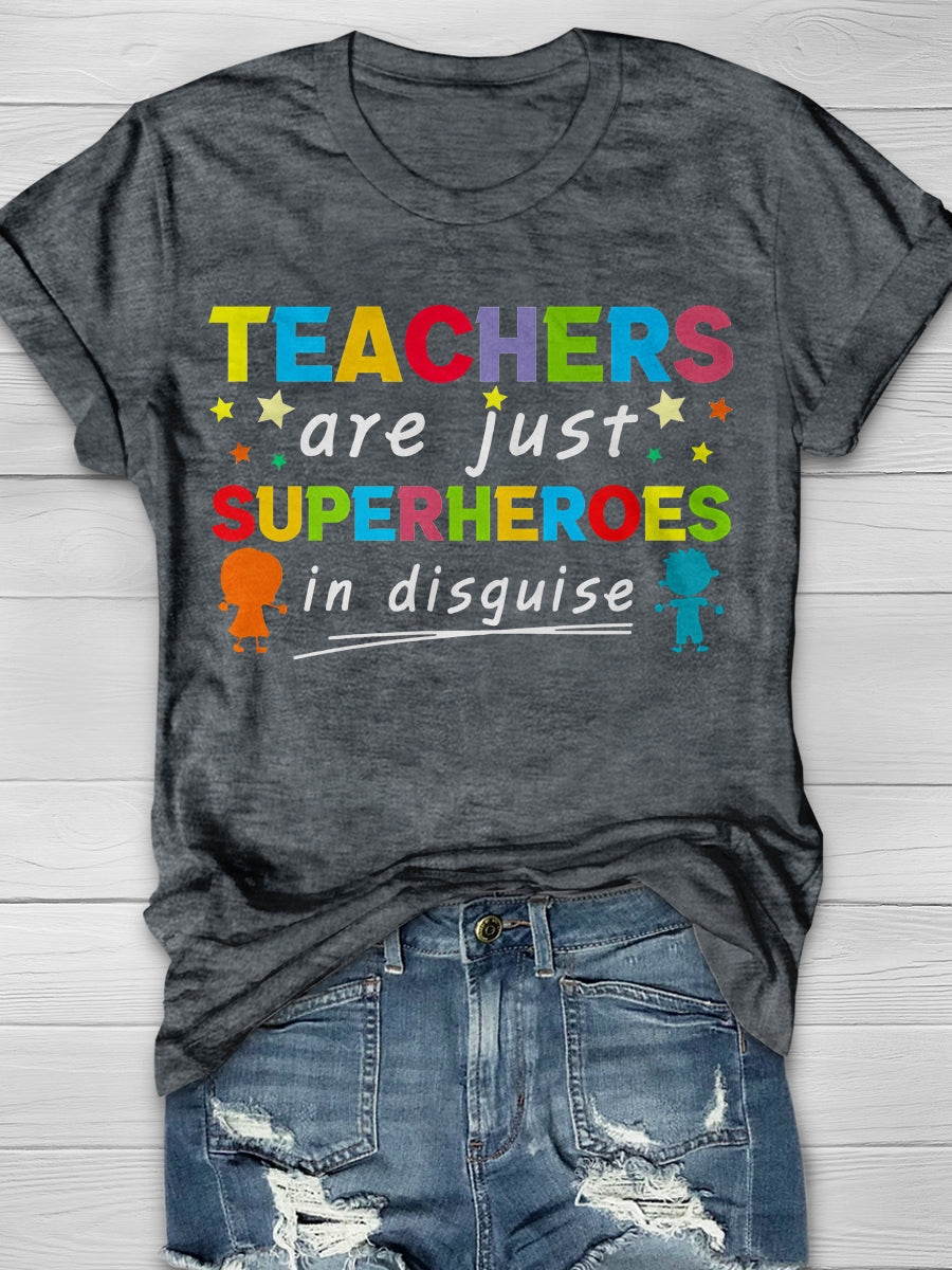 Teacher Are Just Super Heroes In Disguise Print Graphic T-shirts