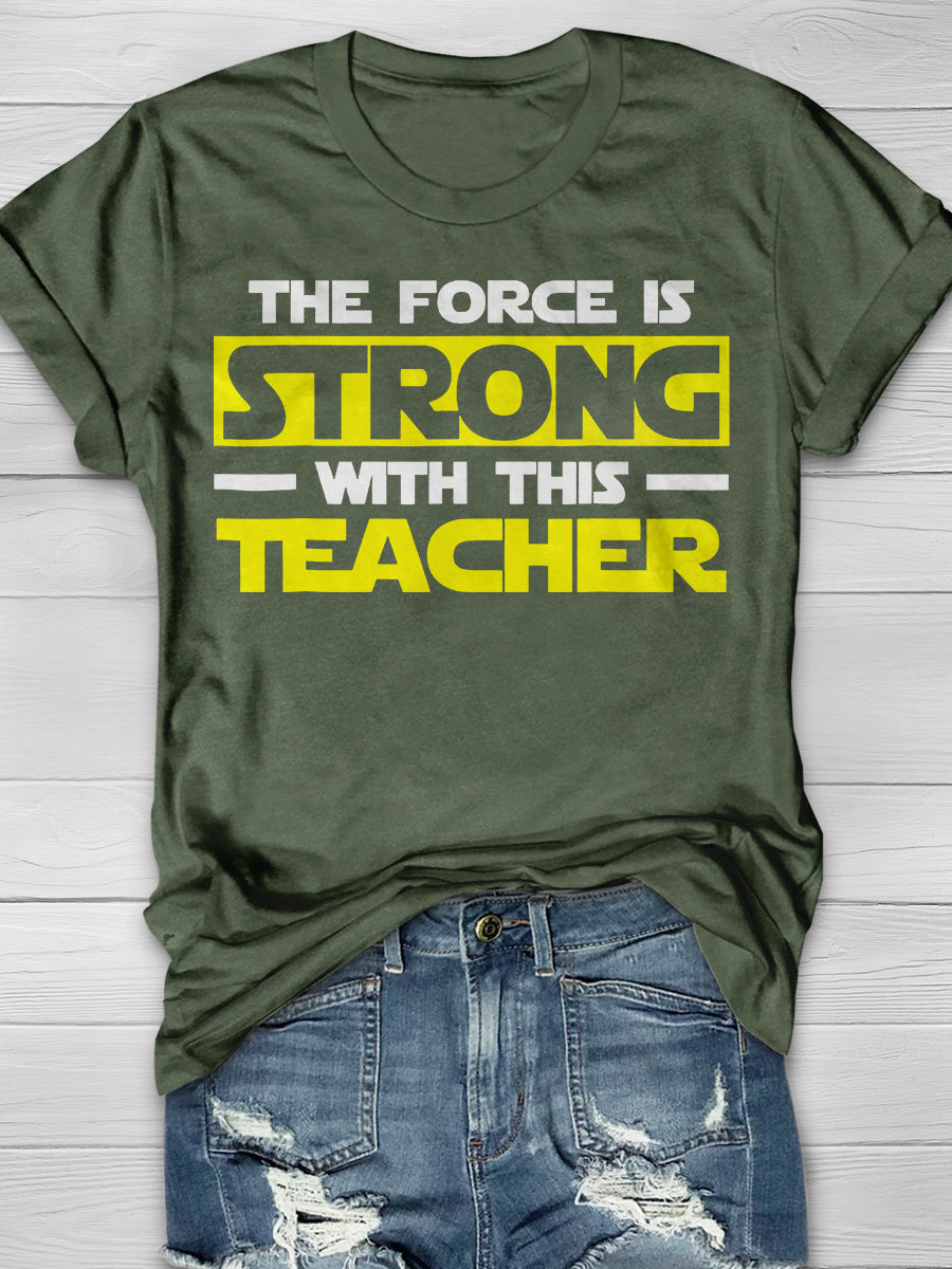 The Force Is Strong With This My Teacher Print Graphic T-shirts