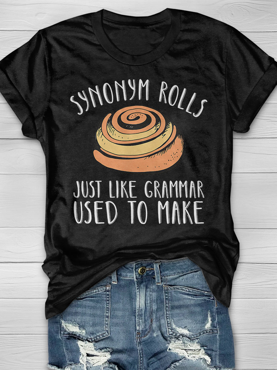 Synonym Rolls Just Like Grammar Used To Make Print Graphic T-shirts