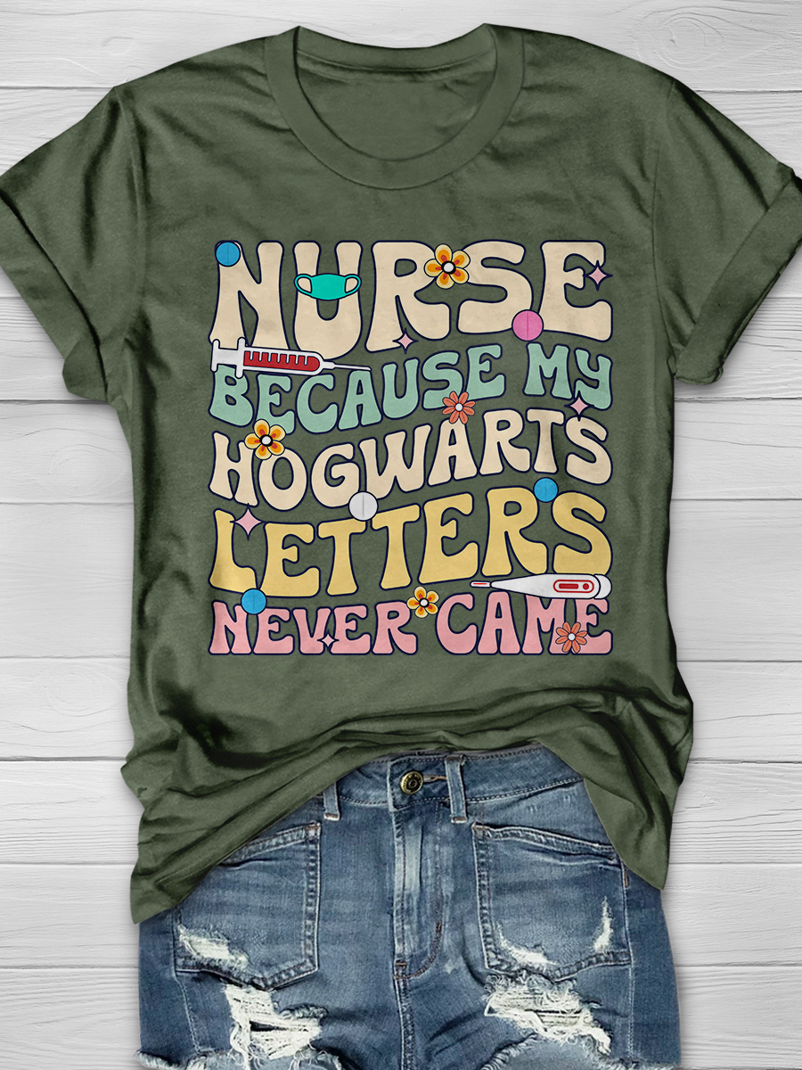 Nurse Because My Hogwarts Letters Never Came Graphic T-shirts