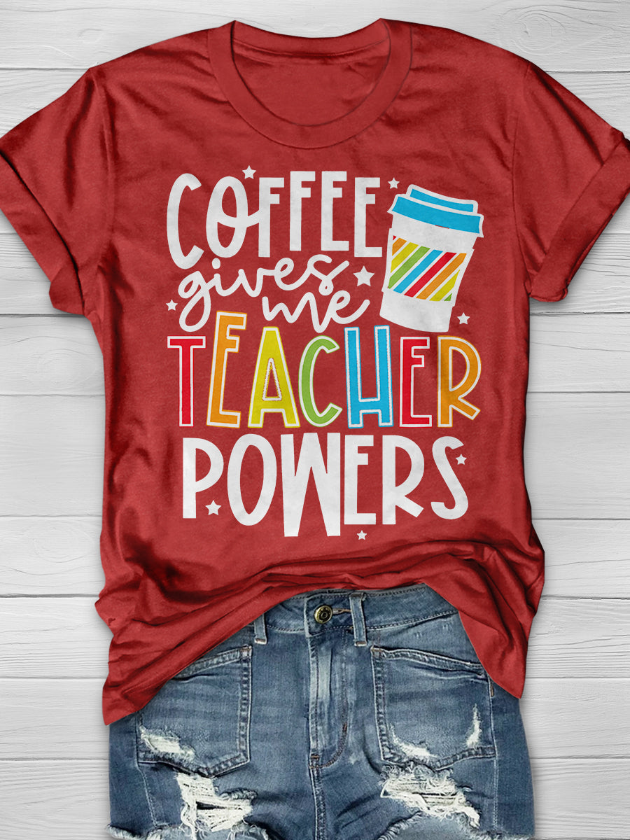 Coffee Gives Me Teacher Powers Print Graphic T-shirts