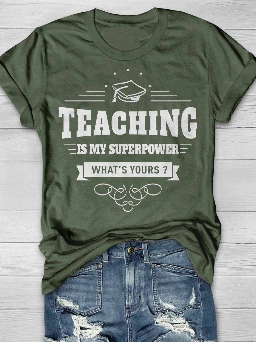 Teaching Is My Super power What's Yours? Print Graphic T-shirts