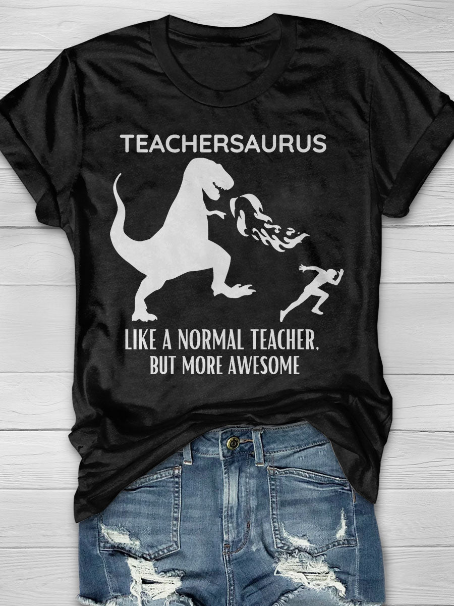 Teachersaurus Like A Normal Teacher But More Awesome Print T-shirt