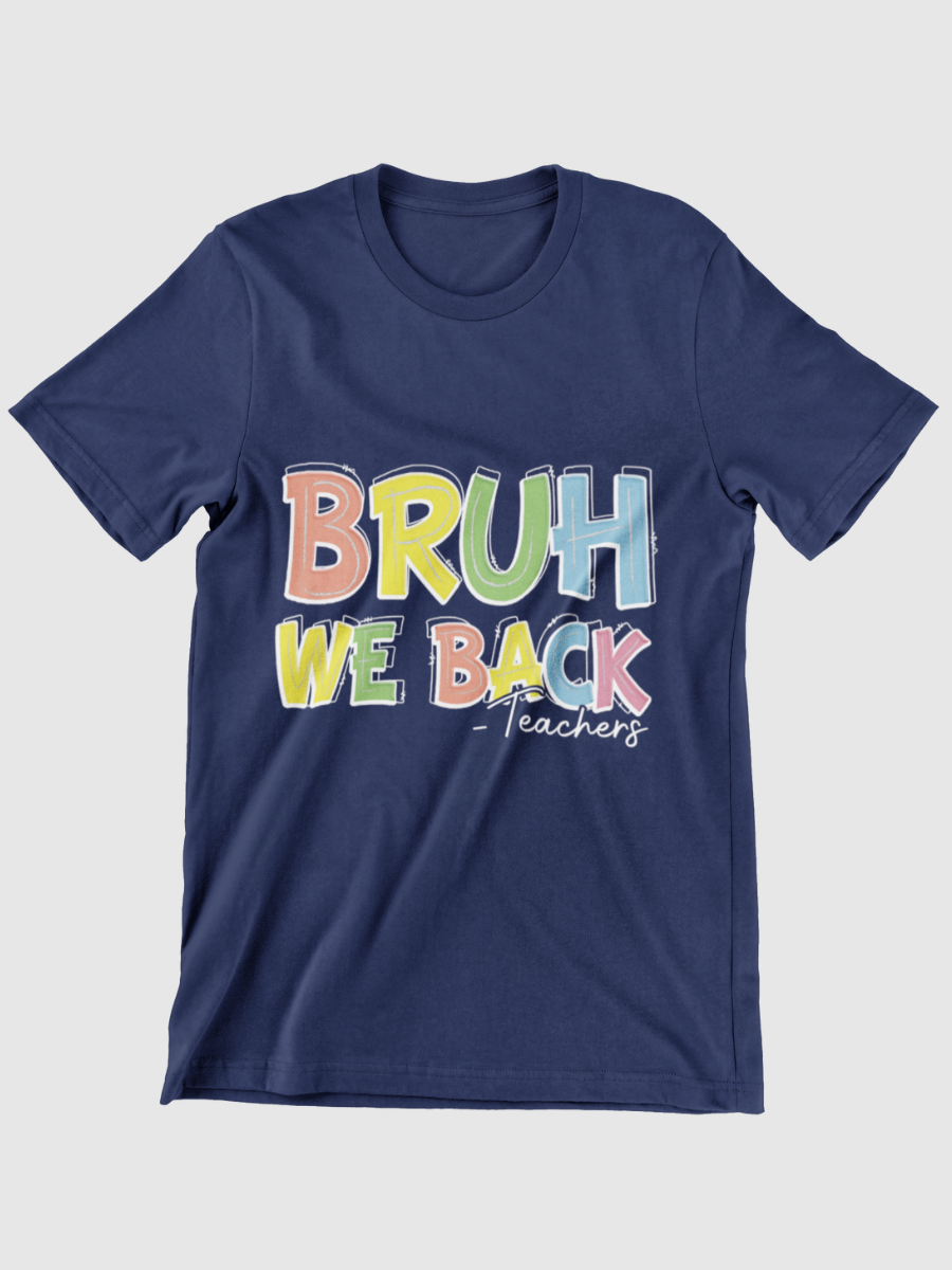 Bruh We Back Teachers Graphic T-shirt