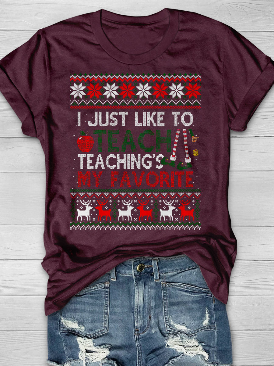 I Just Like To Teach Teaching Is My Favorite Print Graphic T-shirts