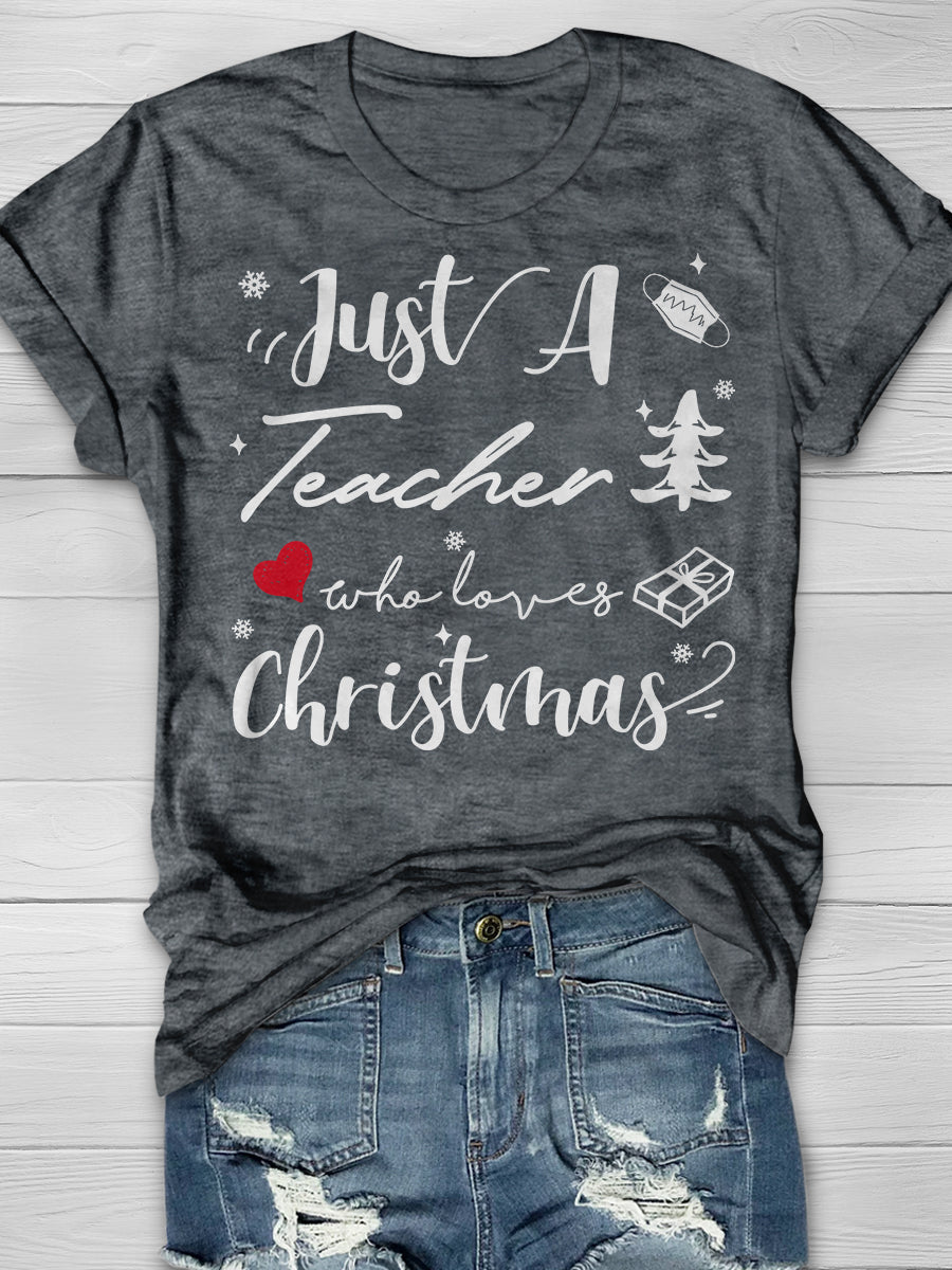 Just A Teacher Who Loves Christmas Print Graphic T-shirts