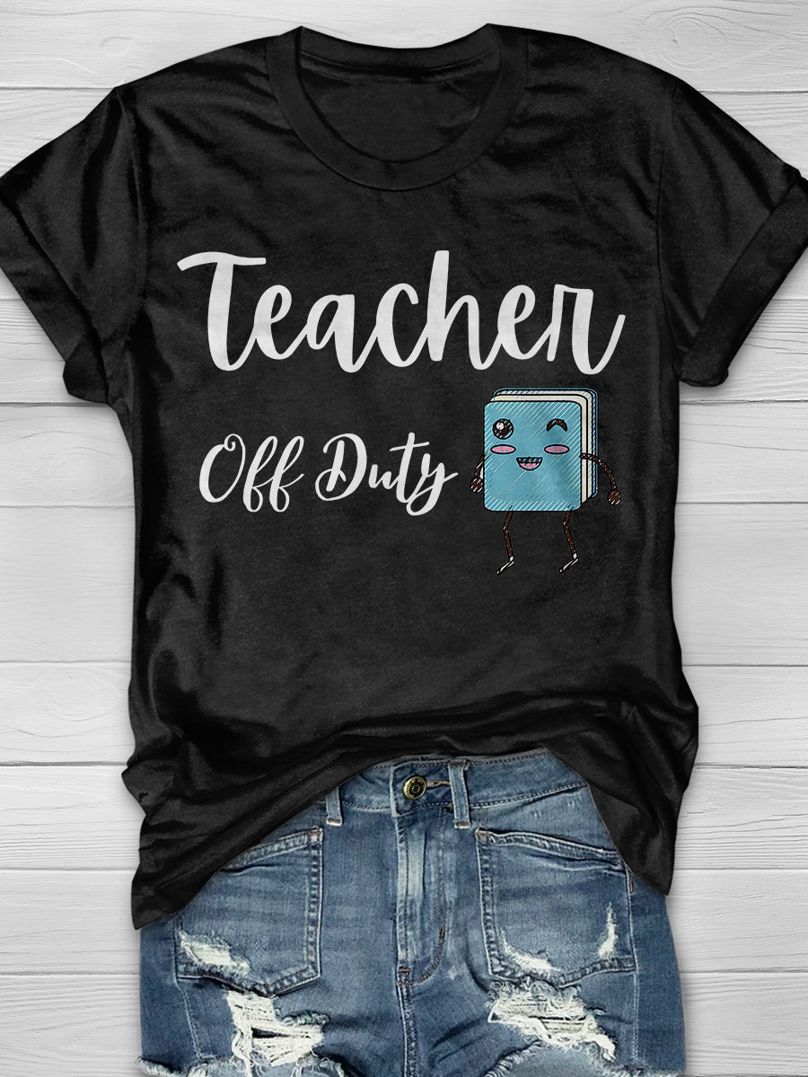 Teacher Off Duty Print Graphic T-shirts
