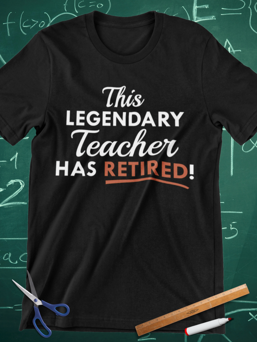This Legendary Teacher Has Retired Graphic T-shirt