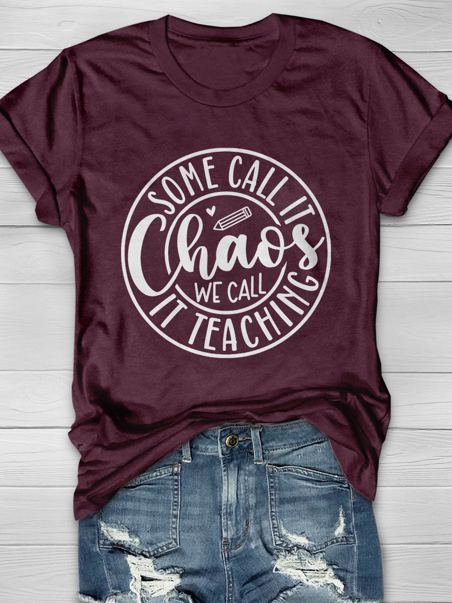 Some Call It Chaos We Call It Teaching Print Short Sleeve T-shirt
