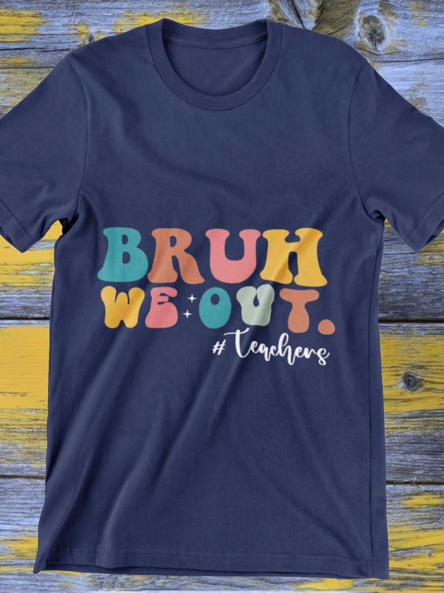 Bruh We Out Teacher Graphic T-shirt