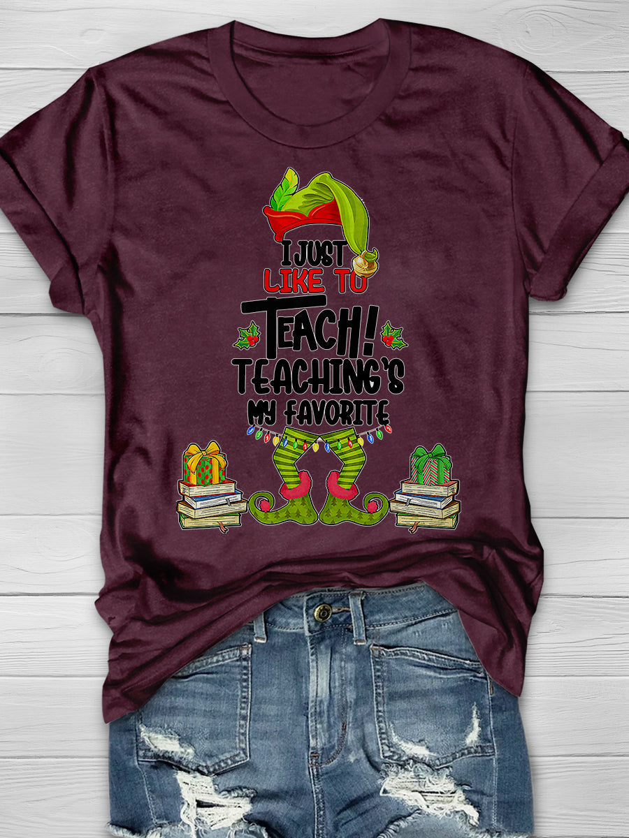 I Just Like To Teach Teaching Is My Favorite Print Graphic T-shirts