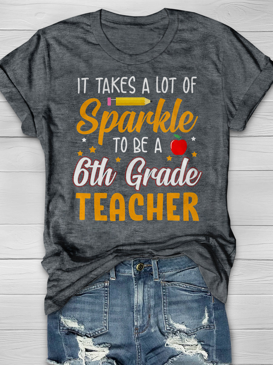 It Takes A Lot Of Sparkle 6th Grade Teacher Print Graphic T-shirts