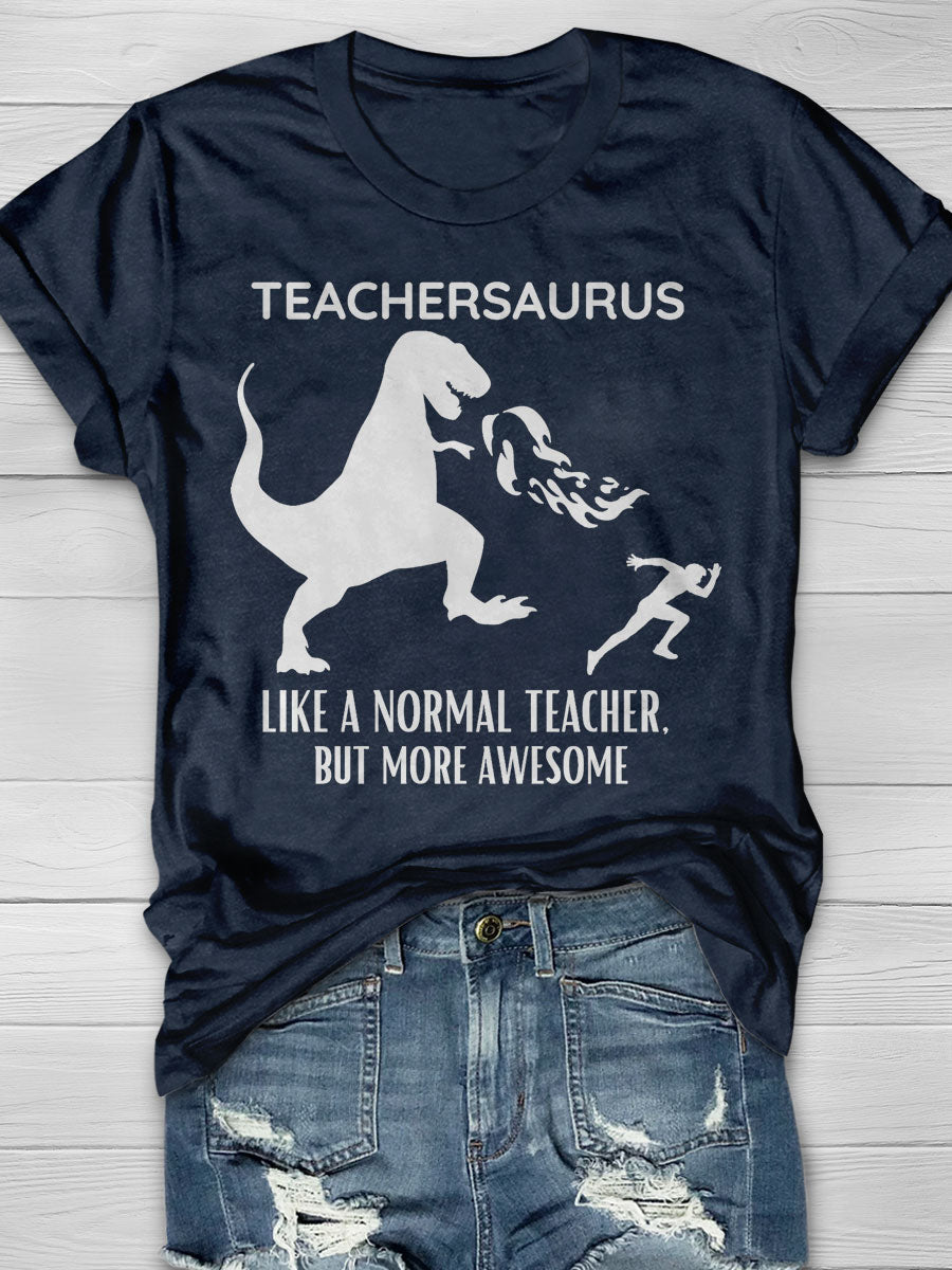 Teachersaurus Like A Normal Teacher But More Awesome Print T-shirt