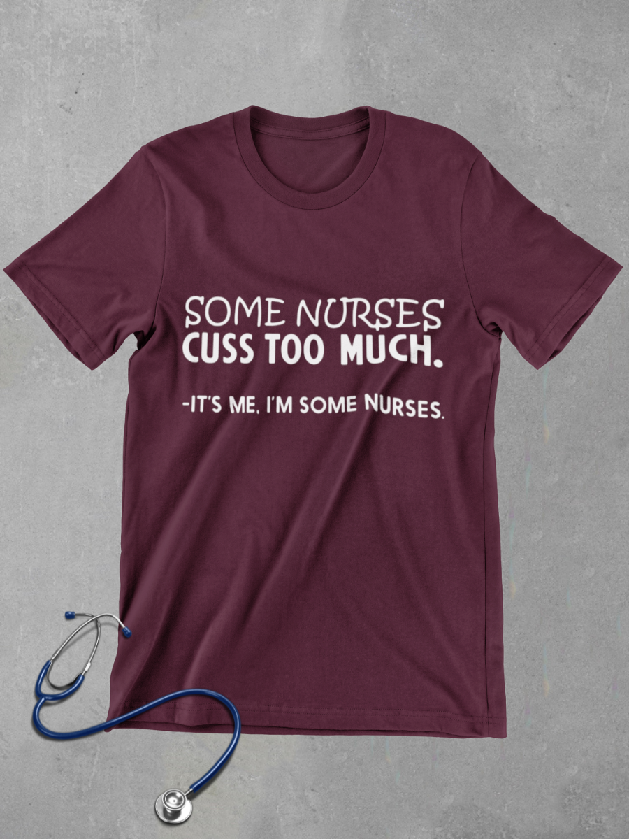 Some Nurse Cuss Too Much Graphic T-shirt
