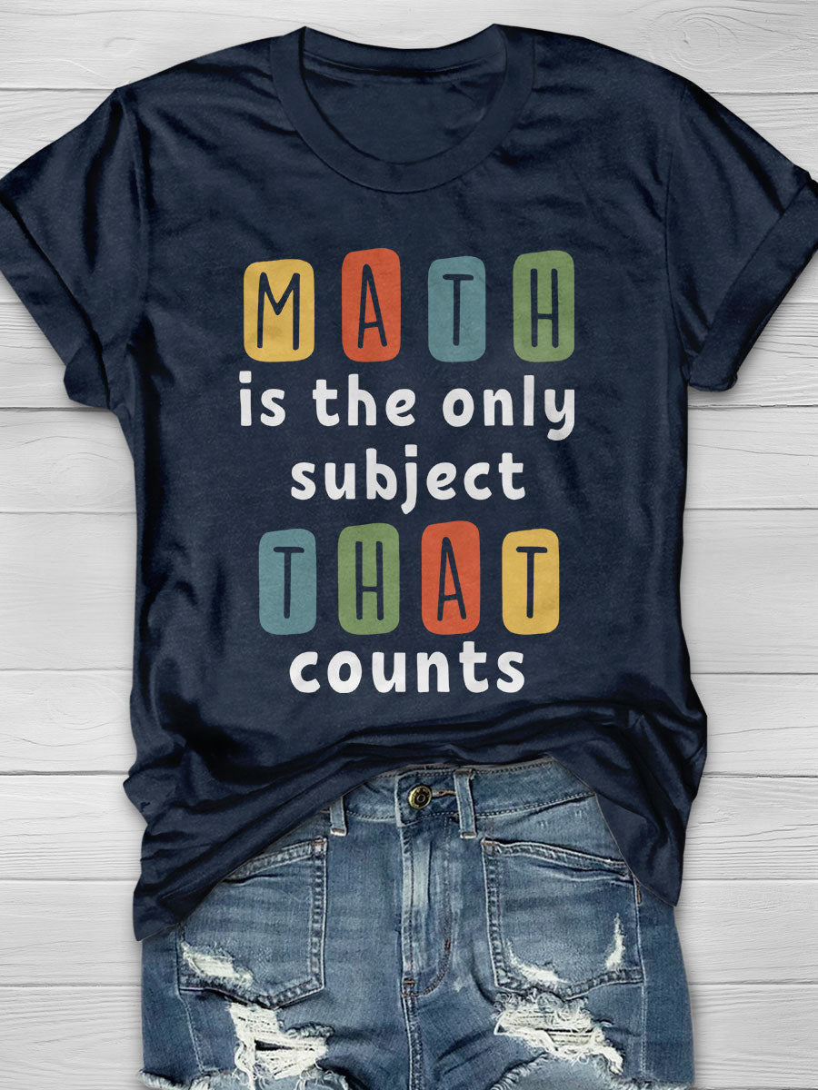 Math The Only Subject That Counts Print Short Sleeve T-shirt