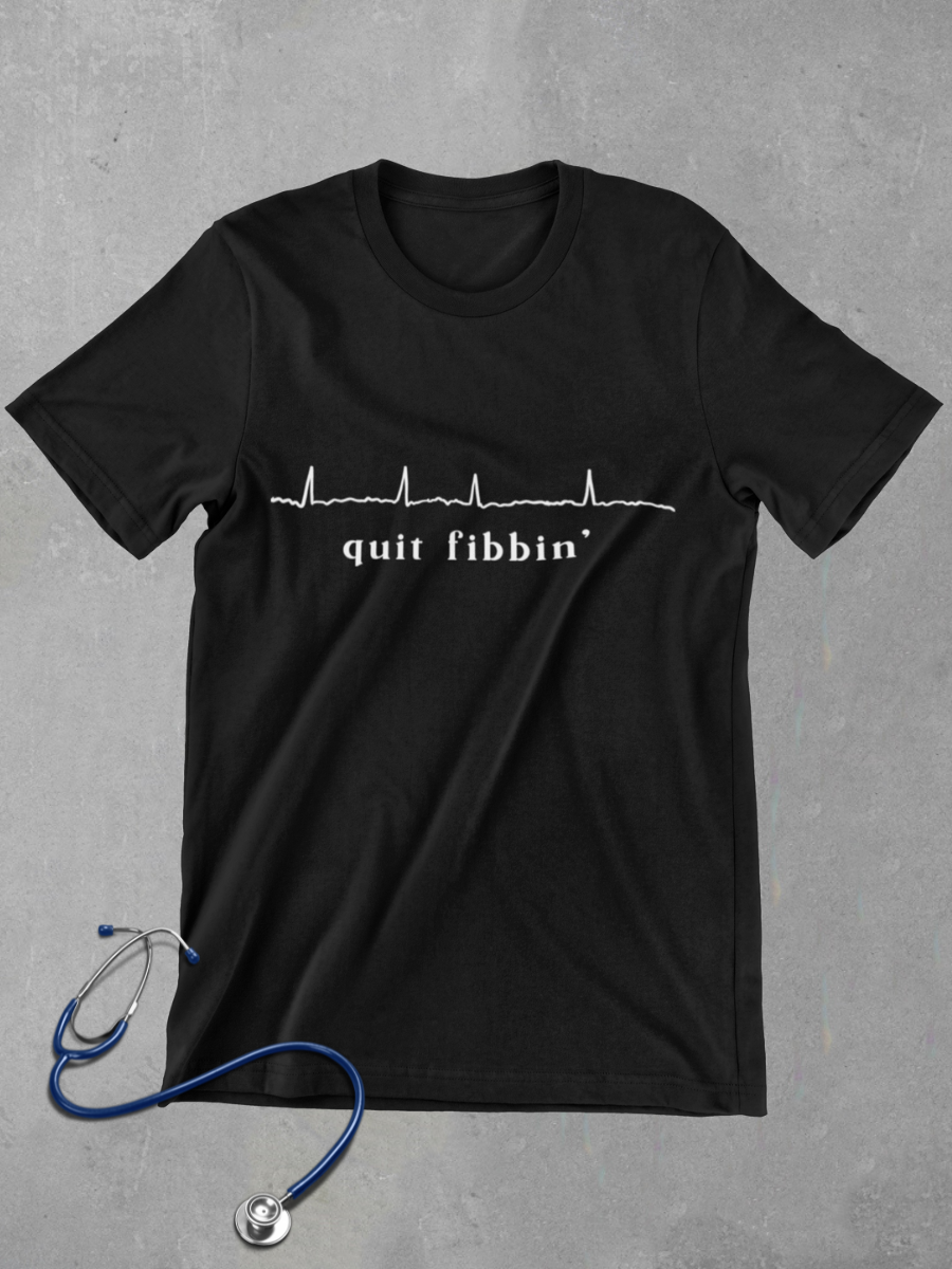 Quit Fibbin’ Nurse Graphic T-shirt