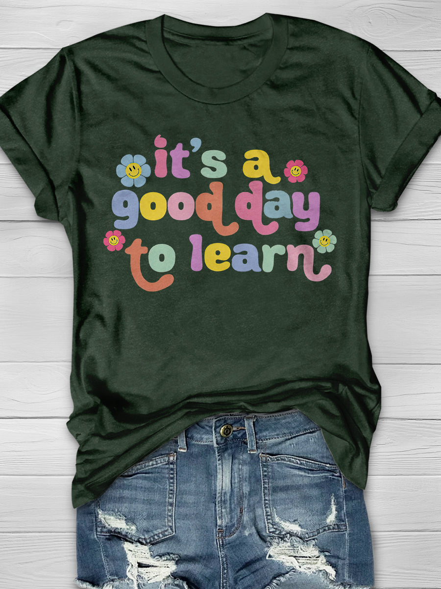 It's A Good Day To Learn Print Graphic T-shirts