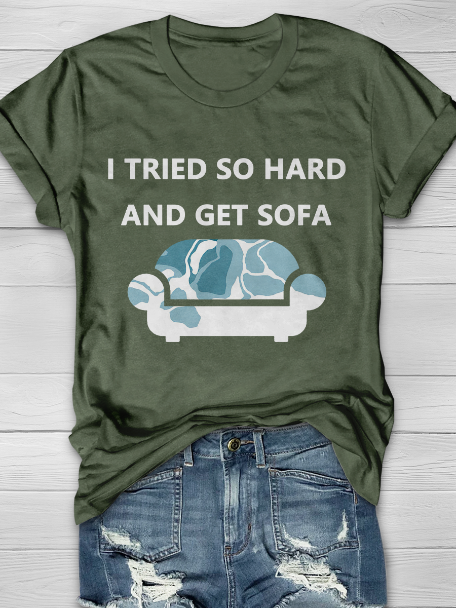 I TRIED SO HARD AND GET SOFA Slogan T-shirts