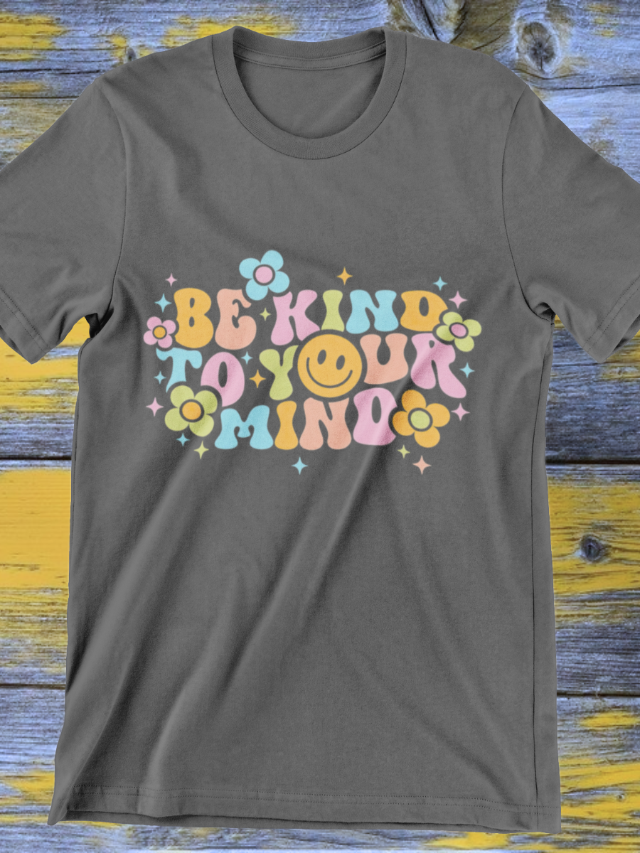 Be Kind To Your Mind Graphic T-shirt