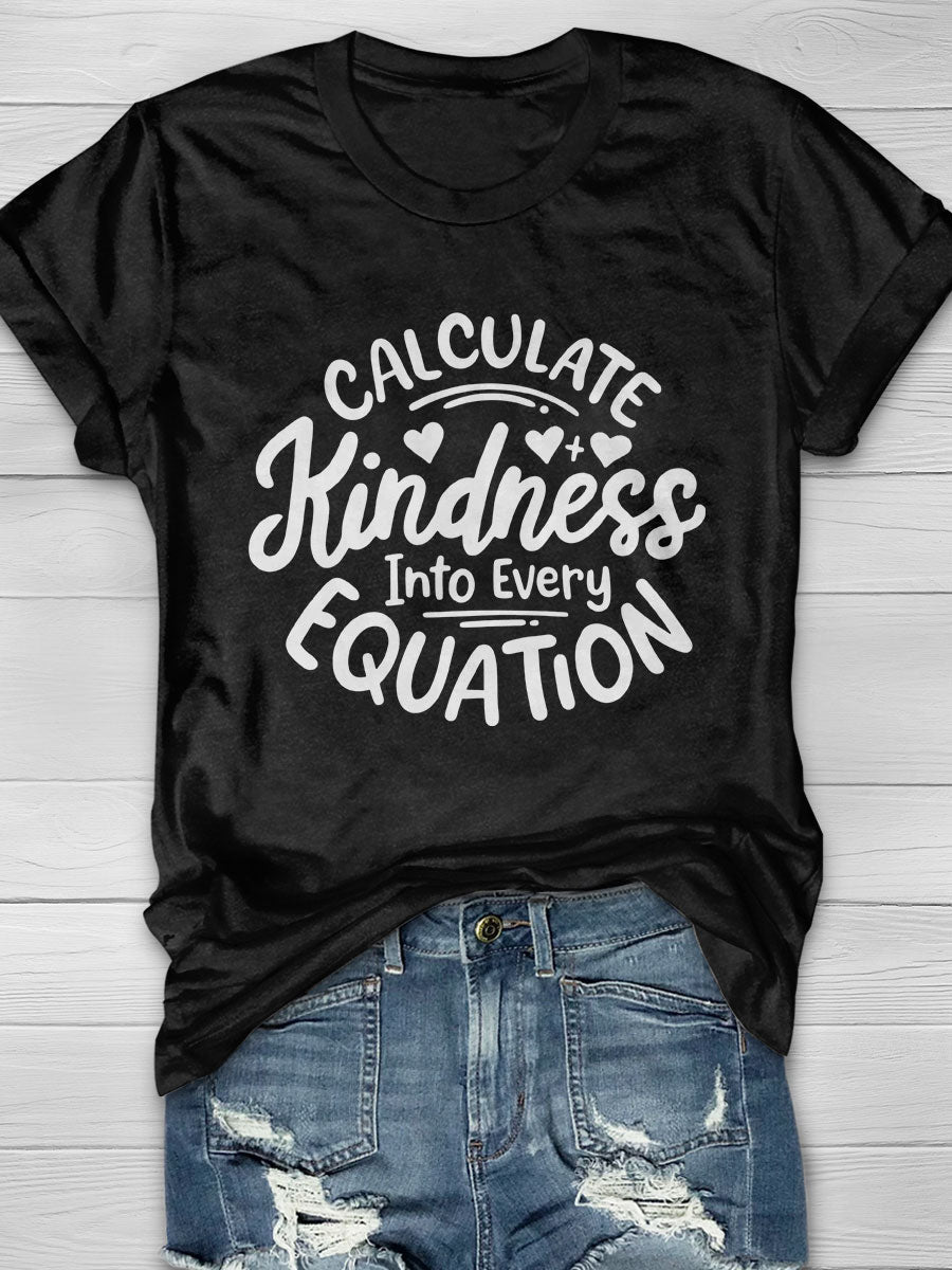 Calculate Kindness Into Every Equation Print Graphic T-shirts