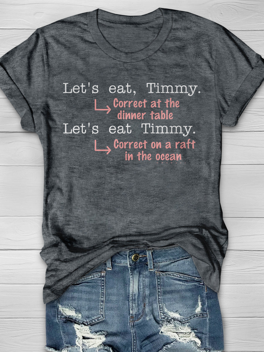 Let's Eat Timmy Funny Punctuation Grammar Humor Print Graphic T-shirts