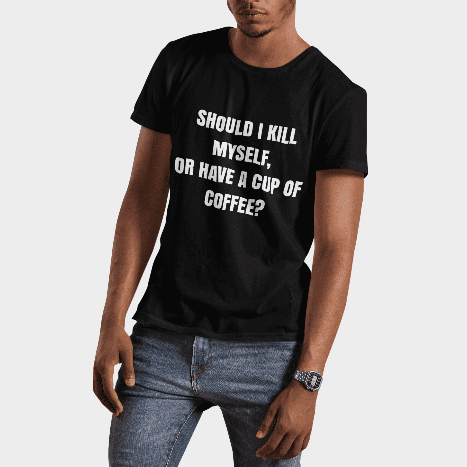 Should I Kill Myself Or Have A Cup Of Coffee? Slogan T-shirts