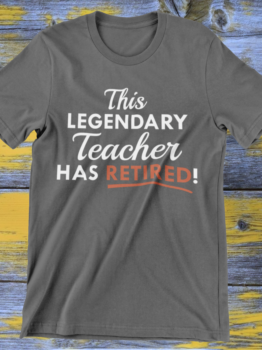 This Legendary Teacher Has Retired Graphic T-shirt