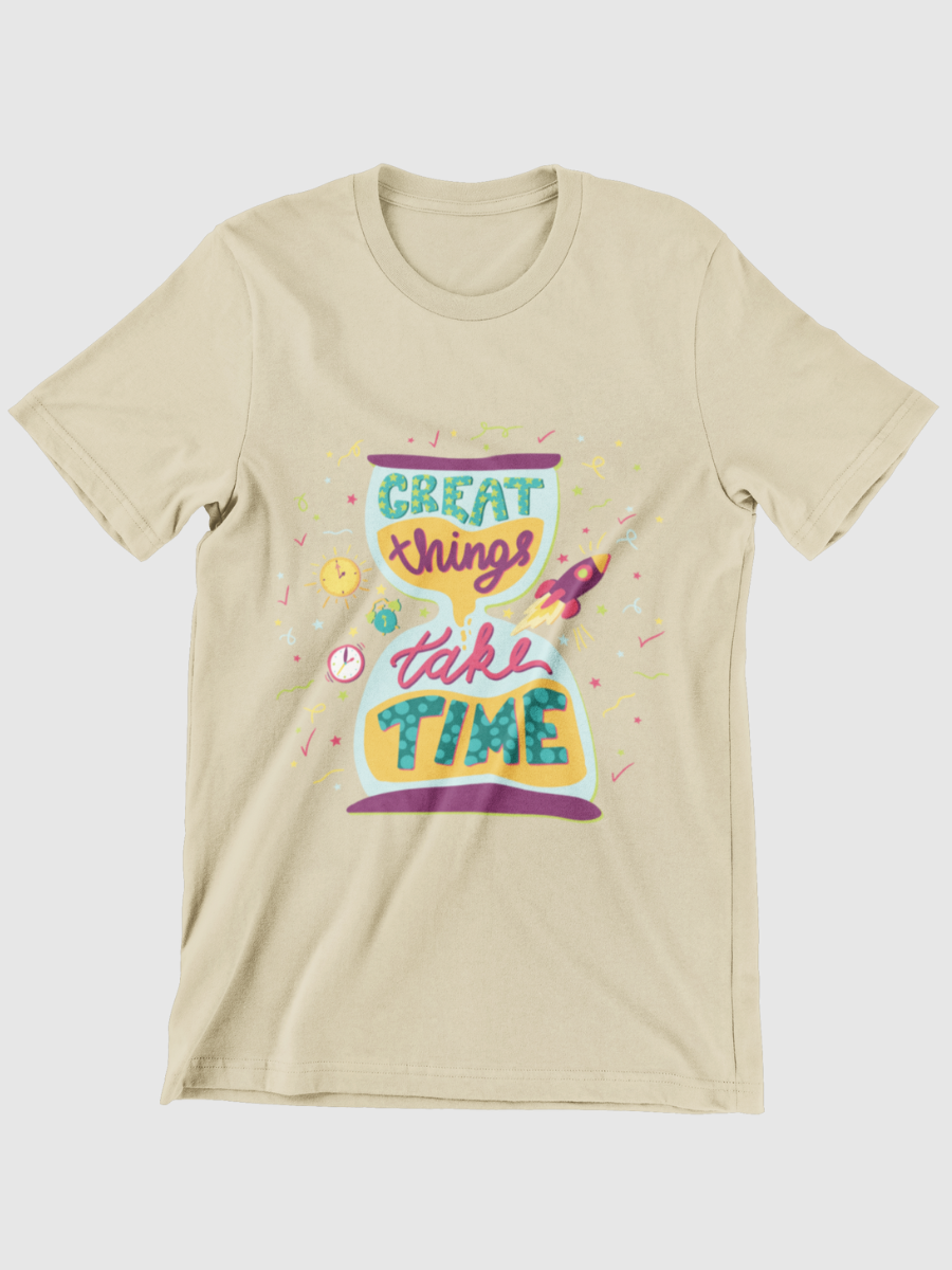 Great Things Take Time Graphic T-shirt