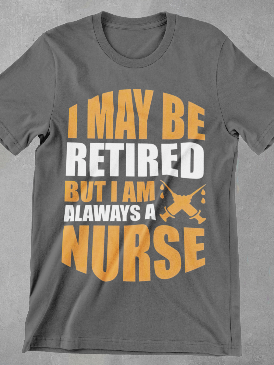 Retired But Forever Nurse Graphic T-shirt