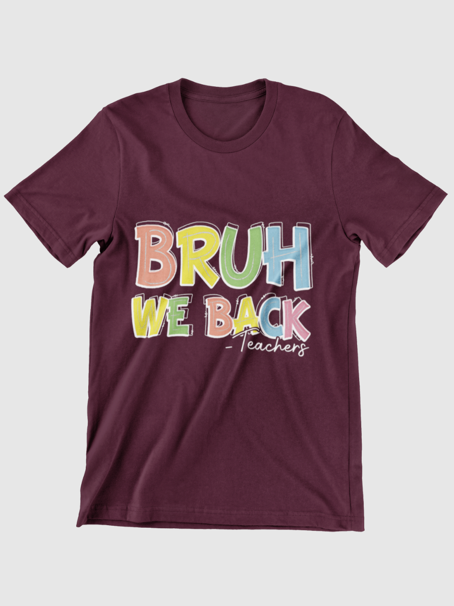Bruh We Back Teachers Graphic T-shirt