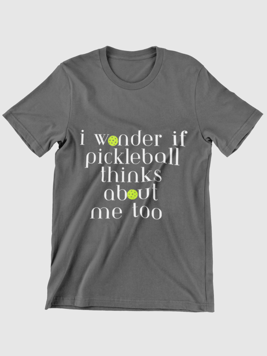 I Wonder If Pickleball Thinks About Me Too Graphic T-shirt