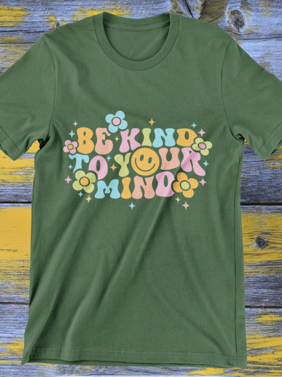 Be Kind To Your Mind Graphic T-shirt