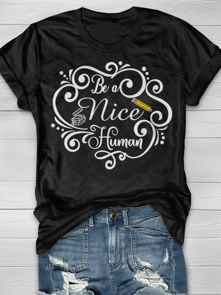Be a Nice Human Print Graphic T-shirts