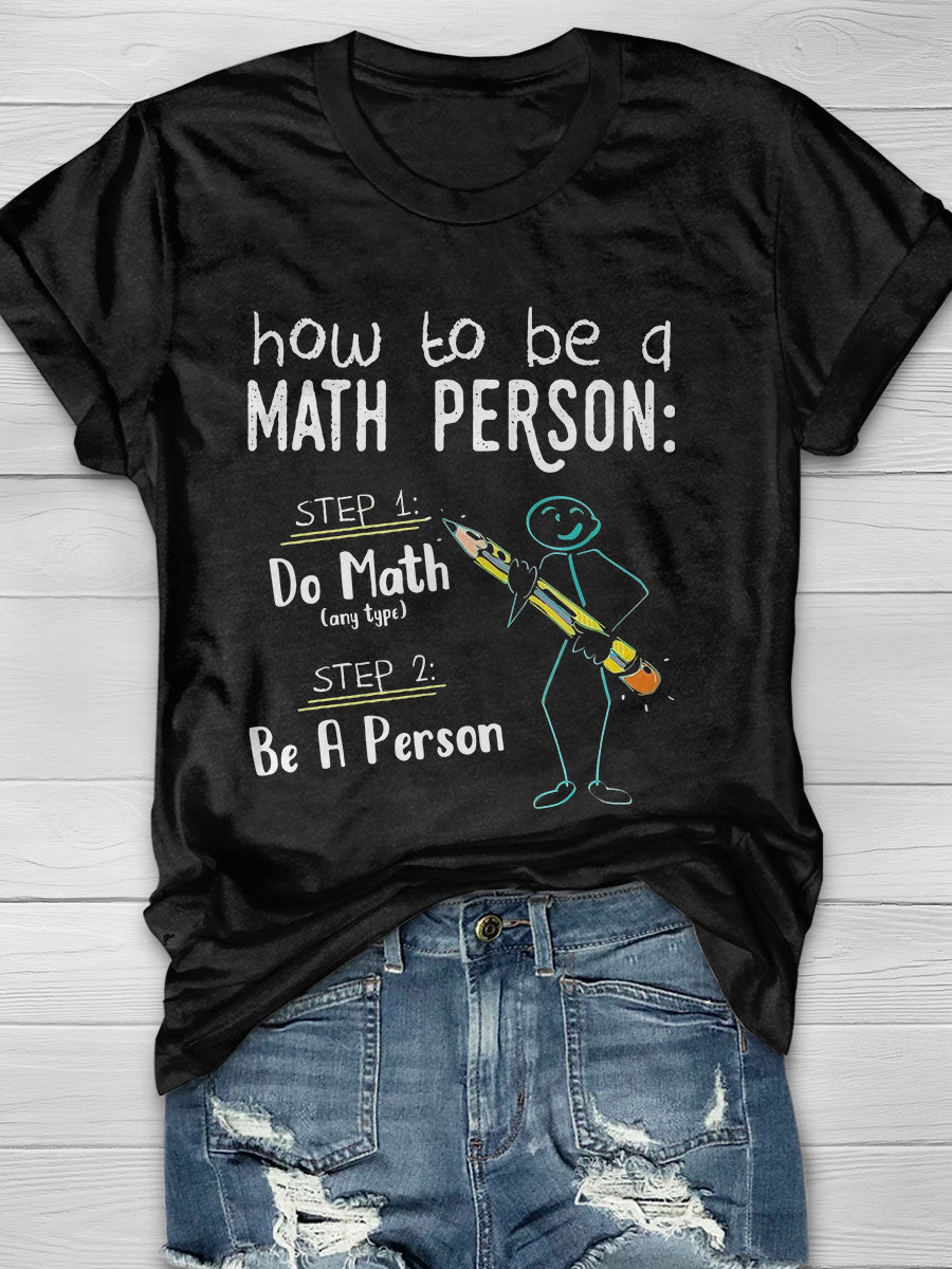 How To Be A Math Person Teacher Mathematics Print Short Sleeve T-shirt