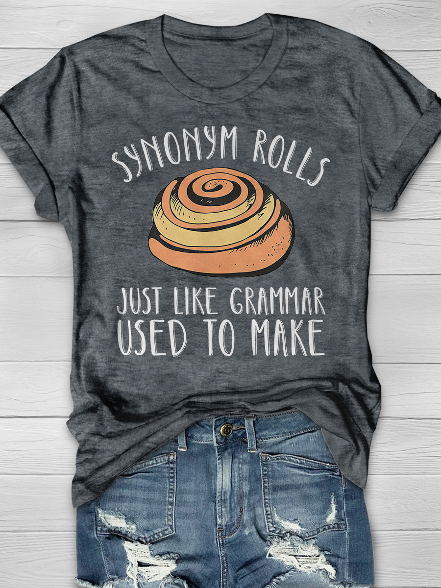 Synonym Rolls Just Like Grammar Used To Make Print Graphic T-shirts