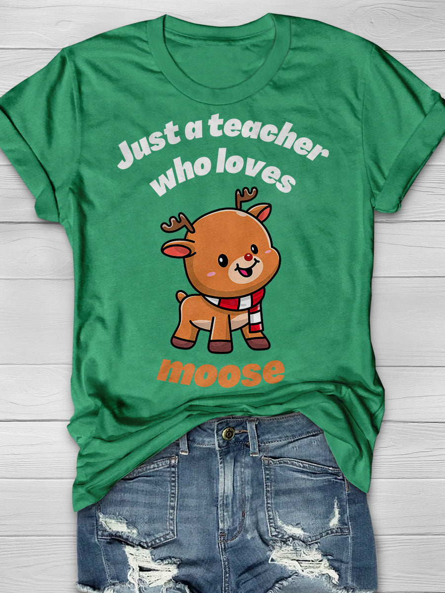 Just A Teacher Who Loves Moose Print Graphic T-shirts