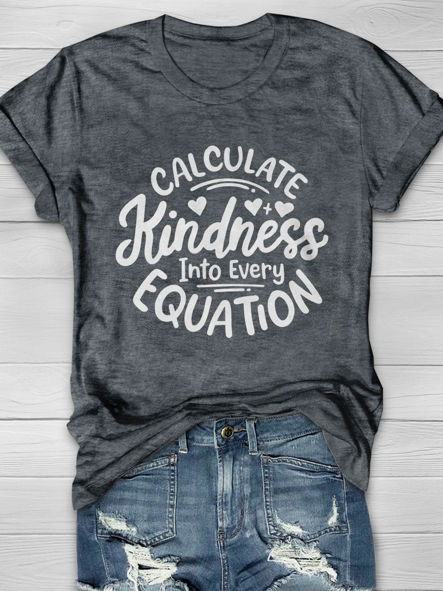 Calculate Kindness Into Every Equation Print Graphic T-shirts