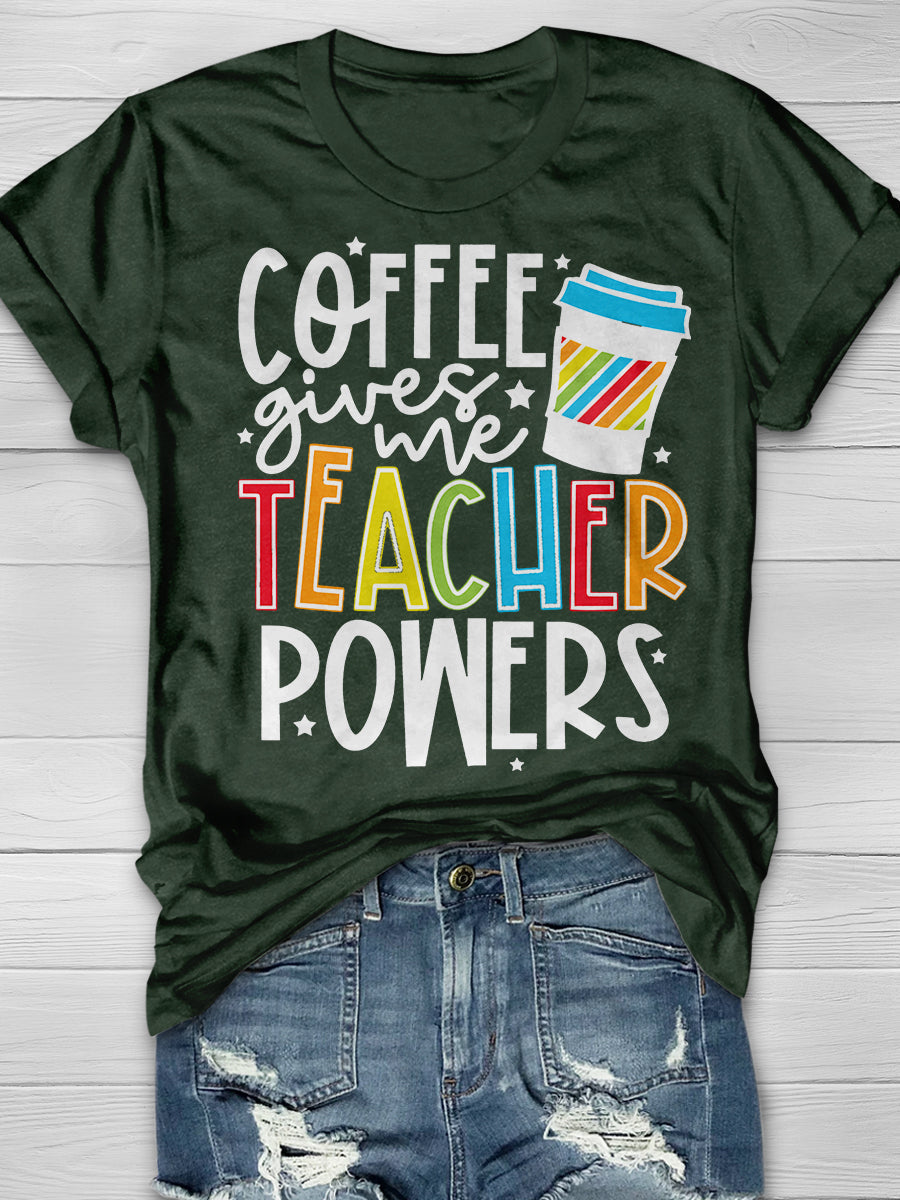 Coffee Gives Me Teacher Powers Print Graphic T-shirts